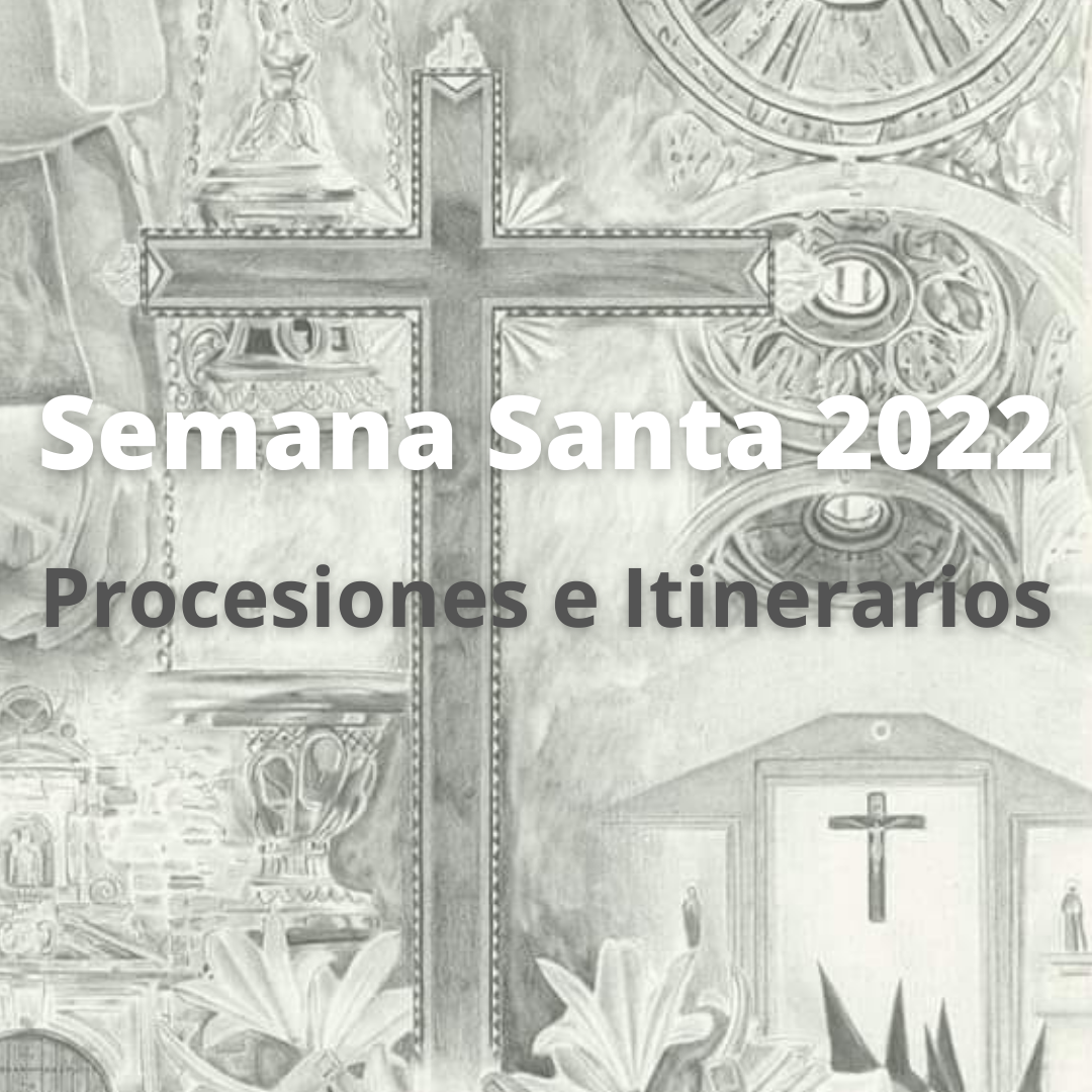 Semana Santa 2022: Procesiones, horarios e itinerarios