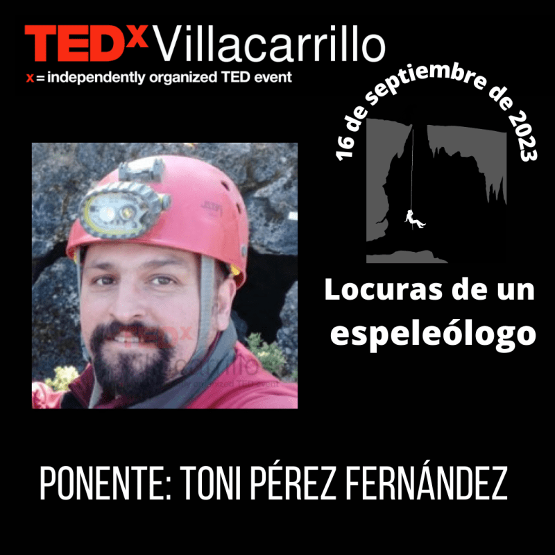 TEDxVillacarrillo.Ponente: Toni Pérez Fernández. La Locura de un espeleólogo